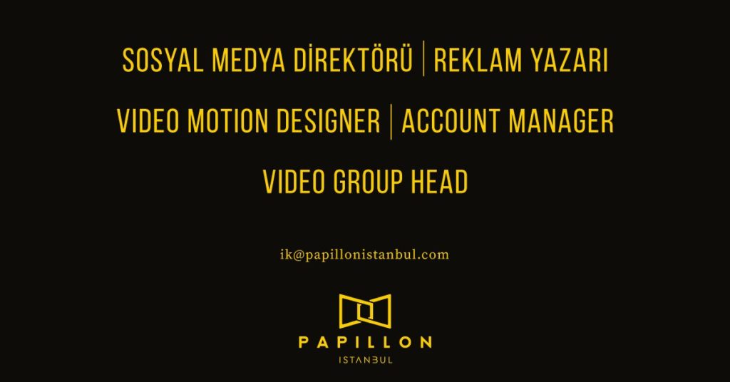 Sosyal Medya Direktörü, Reklam Yazarı, Account Manager, Video Motion Designer ve Video Group Head